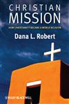 Christian Mission How Christianity Became a World Religion,0631236198,9780631236191