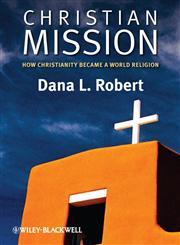 Christian Mission How Christianity Became a World Religion,0631236198,9780631236191