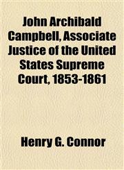 John Archibald Campbell, Associate Justice of the United States Supreme Court, 1853-1861,1154927229,9781154927221