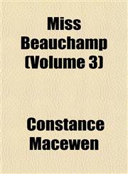 Miss Beauchamp (Volume 3),1153038102,9781153038102