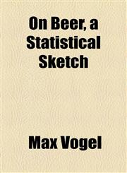 On Beer, a Statistical Sketch,1153895684,9781153895682