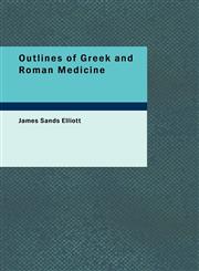 Outlines of Greek and Roman Medicine,1434683125,9781434683120
