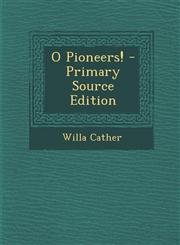 O Pioneers! - Primary Source Edition,1294551582,9781294551584