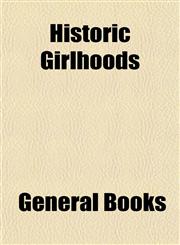 Historic Girlhoods,115435136X,9781154351361