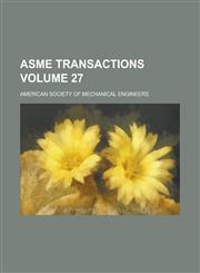 ASME Transactions Volume 27,1130723933,9781130723939