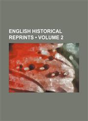 English Historical Reprints (Volume 2),1235129756,9781235129759