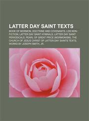 Latter Day Saint texts Book of Mormon, Doctrine and Covenants, LDS non-fiction, Latter Day Saint hymnals, Latter Day Saint periodicals,1157000495,9781157000495
