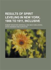 Results of Spirit Leveling in New York, 1906 to 1911, Inclusive,1236957717,9781236957719