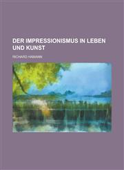 Der Impressionismus in Leben Und Kunst,123429480X,9781234294809