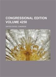 Congressional edition Volume 4250,1236266072,9781236266071