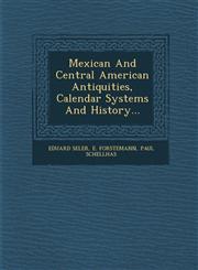Mexican And Central American Antiquities, Calendar Systems And History...,1249988012,9781249988014