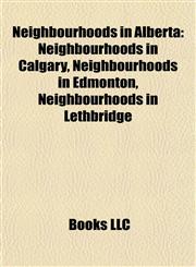 Neighbourhoods in Alberta Neighbourhoods in Calgary, Neighbourhoods in Edmonton, Neighbourhoods in Lethbridge,1157890393,9781157890393