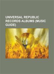 Universal Republic Records Albums (Music Guide) All of You (Album), Balls Out, Beatrix Runs, Breakthrough (Colbie Caillat Album), Ceremonials, Coco (,1230766472,9781230766478