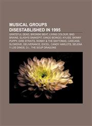 Musical groups disestablished in 1995 Grateful Dead, Bronski Beat, Living Colour, Bad Brains, Slash's Snakepit, Oingo Boingo, Kyuss,1155635949,9781155635941