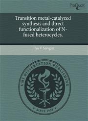 Transition metal-catalyzed synthesis and direct functionalization of N-fused heterocycles.,1243547170,9781243547170
