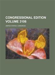 Congressional Edition Volume 3106,1154981681,9781154981681