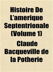 Histoire De L'amerique Septentrionale (Volume 1),1152939440,9781152939448