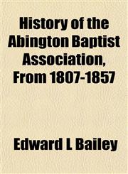 History of the Abington Baptist Association, From 1807-1857,1152148524,9781152148529