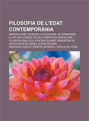 Filosofia de l'edat contemporània Materialisme, Teosofia, Utilitarisme, Determinisme, Lluita de classes, Escola tomista de Barcelona,1232719102,9781232719106