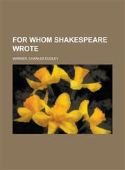 For Whom Shakespeare Wrote,1153622726,9781153622721