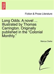 Long Odds. A novel ... Illustrated by Thomas Carrington. Originally published in the "Colonial Monthly.",1241208549,9781241208547