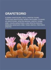Grafeteorio Algebra grafeteorio, Retoj, Spektra teorio, Topologia grafeteorio, Monda Faktolibro, Glosaro de grafeteorio, Spektra radiuso, Grafeo, Duuma arbo, Eŭlera karakterizo, Kuna spektra radiuso, Minimuma generanta arbo, Fenda grafeo,1232960993,9781232960997