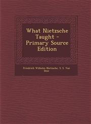 What Nietzsche Taught - Primary Source Edition,1293362042,9781293362044