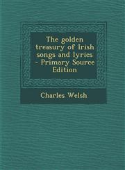 Golden Treasury of Irish Songs and Lyrics,1289633169,9781289633165