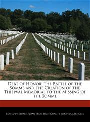 Debt of Honor The Battle of the Somme and the Creation of the Thiepval Memorial to the Missing of the Somme,1241616930,9781241616939