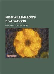 Miss Williamson's divagations,1154788725,9781154788723