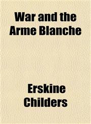 War and the Arme Blanche,1152109057,9781152109056