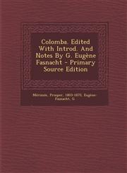 Colomba. Edited With Introd. And Notes By G. Eugène Fasnacht - Primary Source Edition,1295065568,9781295065561