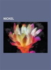 Nickel Nickel-Metal Hydride Battery, Nickel-Cadmium Battery, Hyperaccumulators Table - 2: Nickel, Isotopes of Nickel, Nickel-,1230608028,9781230608020