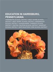 Education in Harrisburg, Pennsylvania Harrisburg School District, West Shore School District, West Perry School District,1156832942,9781156832943