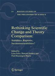 Rethinking Scientific Change and Theory Comparison : Stabilities, Ruptures, Incommensurabilities?,1402062745,9781402062742