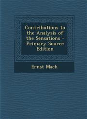 Contributions to the Analysis of the Sensations - Primary Source Edition,1294755080,9781294755081