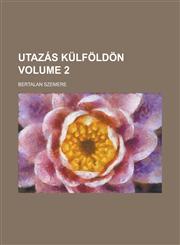 Utazás külföldön Volume 2,1236866649,9781236866646