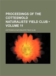Proceedings of the Cotteswold Naturalists' Field Club (Volume 11),1154208524,9781154208528
