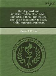 Development and implementation of an NMR-compatible three-dimensional perfusion bioreactor to study hMSC microenvironment.,1243679085,9781243679086
