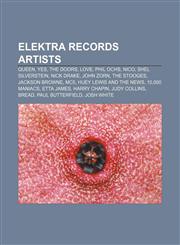 Elektra Records artists Queen, Yes, The Doors, Love, Phil Ochs, Nico, Shel Silverstein, Nick Drake, John Zorn, The Stooges, Jackson Browne,1155180712,9781155180717