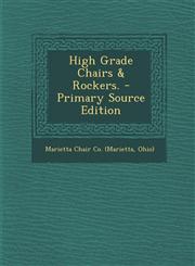 High Grade Chairs & Rockers. - Primary Source Edition,1294077422,9781294077428