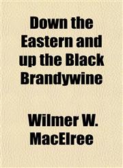 Down the Eastern and up the Black Brandywine,1152885588,9781152885585