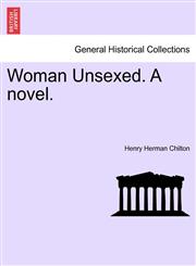 Woman Unsexed. A novel.,1241218501,9781241218508