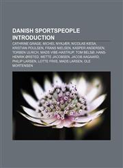 Danish sportspeople Introduction Cathrine Grage, Michel Nykjær, Nicolas Kiesa, Kristian Poulsen, Frans Nielsen, Kasper Andersen, Torben Ulrich,1157633633,9781157633631