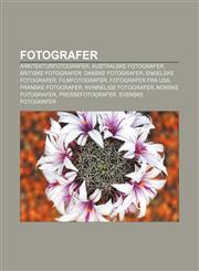 Fotografer Arkitekturfotografer, Australske fotografer, Britiske fotografer, Danske fotografer, Engelske fotografer, Filmfotografer,1233366513,9781233366514