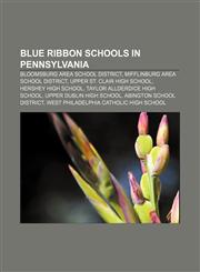 Blue Ribbon schools in Pennsylvania Bloomsburg Area School District, Mifflinburg Area School District, Upper St. Clair High School,1155427416,9781155427416