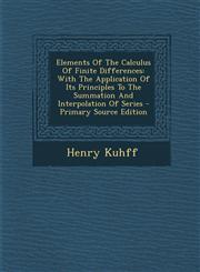 Elements of the Calculus of Finite Differences With the Application of Its Principles to the Summation and Interpolation of Series - Primary Source E,1293548227,9781293548226
