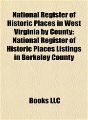 National Register of Historic Places in West Virginia by County National Register of Historic Places Listings in Berkeley County, West Virginia,1155903196,9781155903194