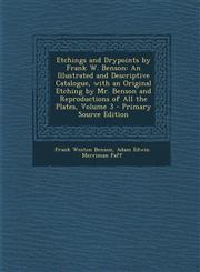 Etchings and Drypoints by Frank W. Benson An Illustrated and Descriptive Catalogue, with an Original Etching by Mr. Benson and Reproductions of All T,1294819674,9781294819677