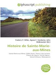 Histoire de Sainte-Marie-aux-Mines,6134255327,9786134255325